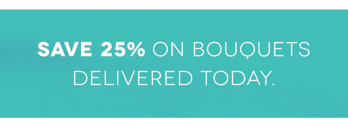 25% off Hand Delivered Bouquets »